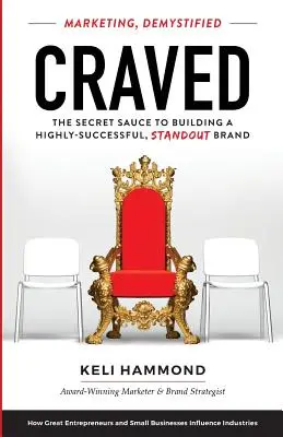 Craved: Tajná omáčka k vybudování vysoce úspěšné a výjimečné značky - Craved: The Secret Sauce to Building a Highly-Successful, Standout Brand
