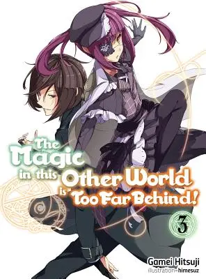 Kouzlo v tomhle jiném světě je příliš daleko za námi! Svazek 3 - The Magic in This Other World Is Too Far Behind! Volume 3