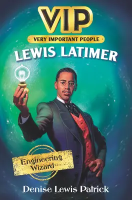 Vip: Lewis Latimer: Inženýrský čaroděj - Vip: Lewis Latimer: Engineering Wizard