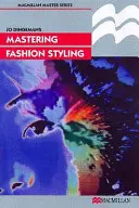 Zvládnutí módního stylingu - Mastering Fashion styling