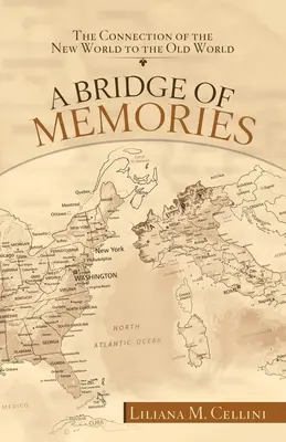 Most vzpomínek: Spojení Nového světa se Starým světem - A Bridge of Memories: The Connection of the New World to the Old World