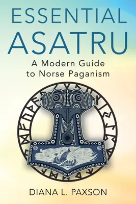 Esenciální Asatru: Moderní průvodce severským pohanstvím - Essential Asatru: A Modern Guide to Norse Paganism