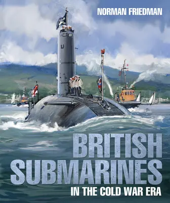 Britské ponorky v éře studené války - British Submarines in the Cold War Era