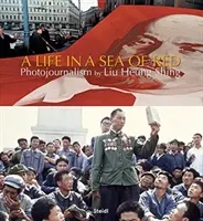 Liu Heung Shing: Život v rudém moři - Liu Heung Shing: A Life in a Sea of Red