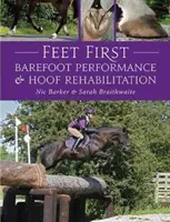 Nohy na prvním místě - výkonnost naboso a rehabilitace kopyt - Feet First - Barefoot Performance and Hoof Rehabilitation