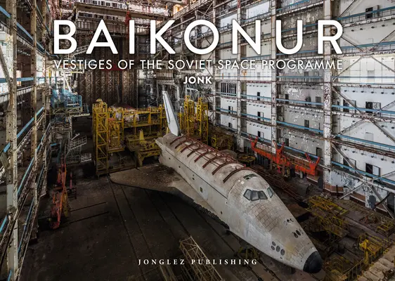Bajkonur: Zbytky sovětského vesmírného programu - Baikonur: Vestiges of the Soviet Space Program