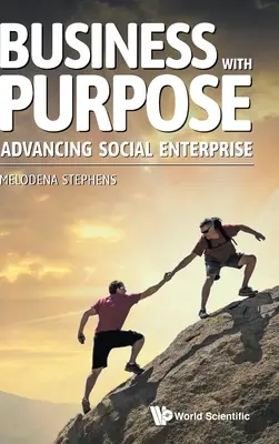 Business with Purpose: Advancing Social Enterprise (Podnikání s cílem: podpora sociálního podnikání) - Business with Purpose: Advancing Social Enterprise