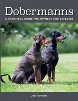 Dobrmani: Praktická příručka pro majitele a chovatele - Dobermanns: A Practical Guide for Owners and Breeders