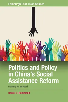 Politika a politika v reformě sociální pomoci v Číně: Zajištění chudých? - Politics and Policy in China's Social Assistance Reform: Providing for the Poor?