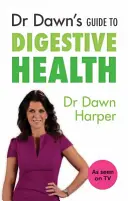 Průvodce Dr. Dawn pro zdraví trávicího traktu - Dr Dawn's Guide to Digestive Health
