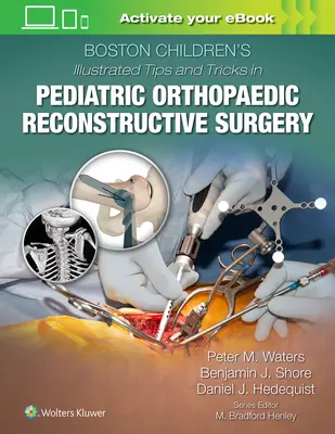 Boston Children's Ilustrované tipy a triky v dětské ortopedické rekonstrukční chirurgii - Boston Children's Illustrated Tips and Tricks in Pediatric Orthopaedic Reconstructive Surgery
