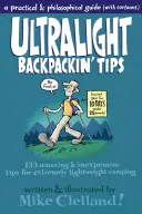 Tipy na ultralehké batohy: 153 úžasných a levných tipů pro extrémně lehké kempování - Ultralight Backpackin' Tips: 153 Amazing & Inexpensive Tips for Extremely Lightweight Camping