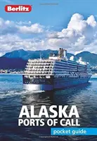 Kapesní průvodce Berlitz Aljaška - přístavy (Cestovní průvodce) - Berlitz Pocket Guide Alaska Ports of Call (Travel Guide)