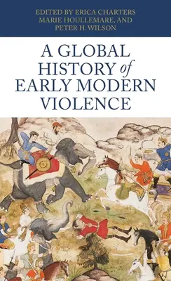 Globální dějiny násilí raného novověku - A Global History of Early Modern Violence