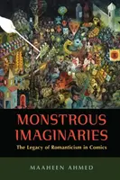 Monstrózní imaginace: Dědictví romantismu v komiksu - Monstrous Imaginaries: The Legacy of Romanticism in Comics