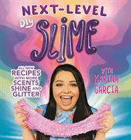 Karina Garcia's Next-Level DIY Slime (Udělej si sám) - Karina Garcia's Next-Level DIY Slime