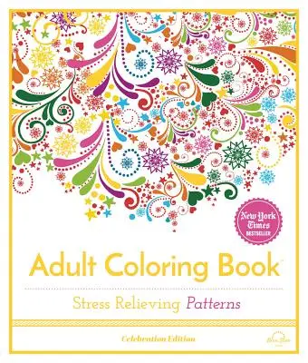 Vzory pro uvolnění stresu: Omalovánky pro dospělé, slavnostní vydání - Stress Relieving Patterns: Adult Coloring Book, Celebration Edition