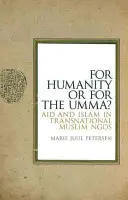 Pro lidstvo nebo pro ummu?: Pomoc a islám v nadnárodních muslimských organizacích - For Humanity or for the Umma?: Aid and Islam in Transnational Muslim Ngos