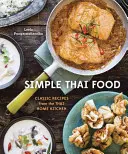 Jednoduchá thajská jídla: Klasické recepty z thajské domácí kuchyně [Kuchařka] - Simple Thai Food: Classic Recipes from the Thai Home Kitchen [A Cookbook]