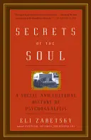 Tajemství duše: sociální a kulturní dějiny psychoanalýzy - Secrets of the Soul: A Social and Cultural History of Psychoanalysis