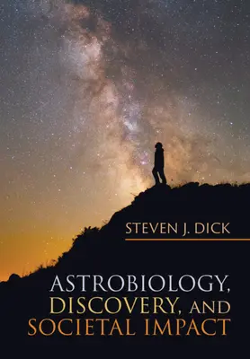 Astrobiologie, objevy a společenský dopad - Astrobiology, Discovery, and Societal Impact