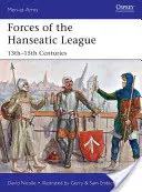 Vojska hanzovního spolku: 13.-15. století - Forces of the Hanseatic League: 13th-15th Centuries