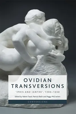 Ovidiovy transverze: Iphis a Ianthe“, 1300-1650. - Ovidian Transversions: 'Iphis and Ianthe', 1300-1650