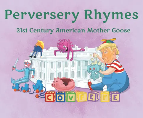 Perverzní říkanky: Americká mateřská husa 21. století - Perversery Rhymes: 21st Century American Mother Goose