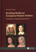 Čtení středověkých evropských spisovatelek; silní literární svědkové minulosti - Reading Medieval European Women Writers; Strong Literary Witnesses from the Past