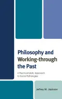 Filozofie a práce s minulostí: Psychoanalytický přístup k sociálním patologiím - Philosophy and Working-through the Past: A Psychoanalytic Approach to Social Pathologies