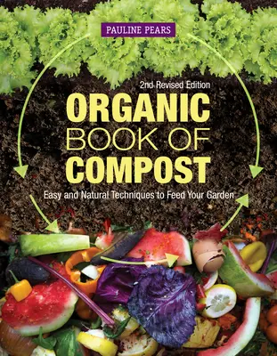 Ekologická kniha o kompostování, 2. přepracované vydání: Snadné a přírodní techniky pro výživu vaší zahrady. - Organic Book of Compost, 2nd Revised Edition: Easy and Natural Techniques to Feed Your Garden