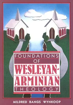 Základy wesleyánsko-arménské teologie - Foundations of Wesleyan-Arminian Theology