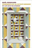 Střípky nekonečné paměti: Můj život s internetem - Fragments of an Infinite Memory: My Life with the Internet