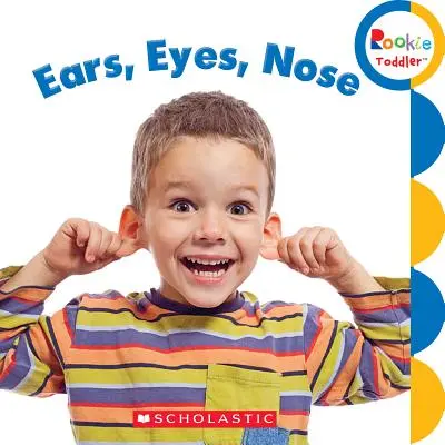Uši, oči, nos (Batole nováček) - Ears, Eyes, Nose (Rookie Toddler)