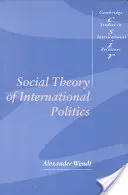 Sociální teorie mezinárodní politiky - Social Theory of International Politics