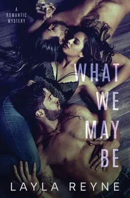 Čím můžeme být: Romantické tajemství MMF - What We May Be: An MMF Romantic Mystery
