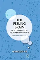 Cítící mozek: Vybrané příspěvky o neuropsychoanalýze - The Feeling Brain: Selected Papers on Neuropsychoanalysis