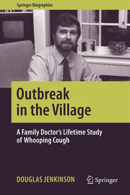 Vypuknutí epidemie ve vesnici: Celoživotní studie rodinného lékaře o černém kašli - Outbreak in the Village: A Family Doctor's Lifetime Study of Whooping Cough