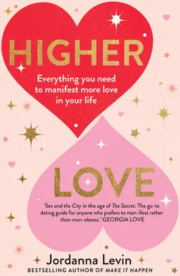 Vyšší láska: Vše, co potřebujete k tomu, abyste ve svém životě dokázali projevit více lásky. - Higher Love: Everything You Need to Manifest More Love in Your Life