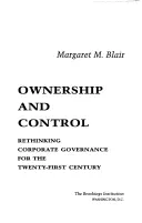 Vlastnictví a kontrola: Přehodnocení správy a řízení společností pro jednadvacáté století - Ownership and Control: Rethinking Corporate Governance for the Twenty-First Century