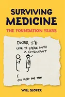 Jak přežít medicínu: Základní léta - Surviving Medicine: The Foundation Years
