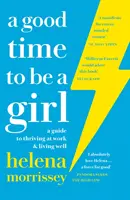 Good Time to be a Girl - Průvodce, jak prosperovat v práci a dobře žít - Good Time to be a Girl - A Guide to Thriving at Work & Living Well
