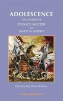Dospívání: Rozhovory a dokumenty Donalda Meltzera a Marthy Harrisové - Adolescence: Talks and Papers by Donald Meltzer and Martha Harris