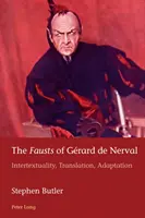 Faustové Grarda de Nervala: Intertextualita, překlad, adaptace. - The Fausts of Grard de Nerval: Intertextuality, Translation, Adaptation