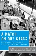 Zápalka na suché trávě: Vydání knihy: Komunitní organizace pro školskou reformu - A Match on Dry Grass: Community Organizing for School Reform