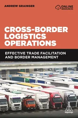 Přeshraniční logistické operace: Efektivní usnadňování obchodu a řízení hranic: publikace - Cross-Border Logistics Operations: Effective Trade Facilitation and Border Management