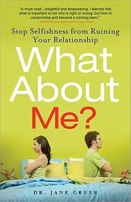 A co já? Co se děje s mým vztahem? Co se děje s mým vztahem? - What about Me?: Stop Selfishness from Ruining Your Relationship