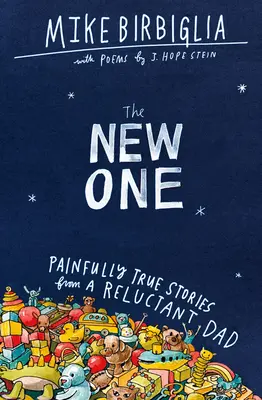 Nový: Bolestně pravdivé příběhy váhavého otce - The New One: Painfully True Stories from a Reluctant Dad