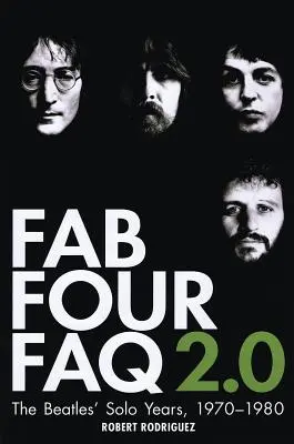 Fab Four FAQ 2.0 - The Beatles' Solo Years: 1970-1980