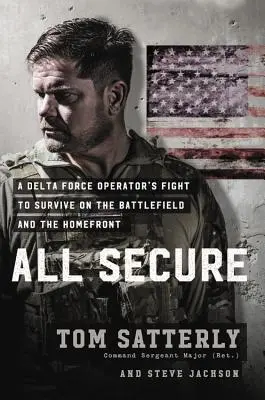 Vše zabezpečeno: Boj vojáka speciálních operací o přežití na bojišti i na domácí frontě - All Secure: A Special Operations Soldier's Fight to Survive on the Battlefield and the Homefront